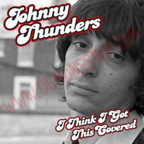 CD Johnny Thunders ‎– I Think I Got This Covered