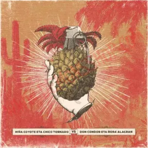 Vinilo LP Niña Coyote Eta Chica Tornado - Niña Coyote Eta Chico Tornado Vs Don Cóndor Eta Ñora Alacran