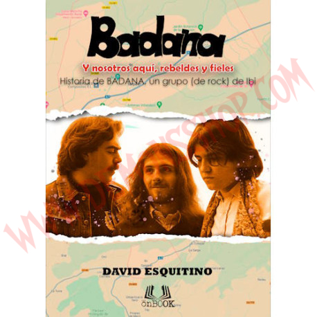 Libro Badana - Y nosotros aquí, rebeldes y fieles / Historia de BADANA, un grupo (de rock) de Ibi